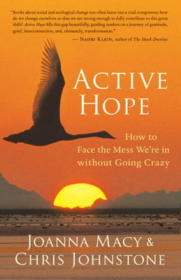 Active Hope: How to Face the Mess We're in Without Going Crazy Cover Image