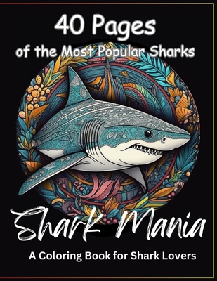 Shark Mania: A Coloring Book for Shark Lovers Cover Image