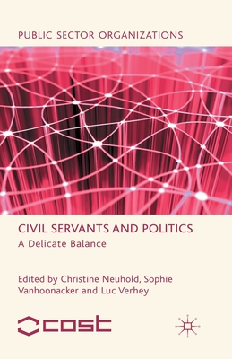 Civil Servants and Politics: A Delicate Balance (Public Sector Organizations)