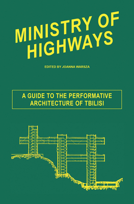 Ministry of Highways: A Guide to the Performative Architecture of Tbilisi Cover Image