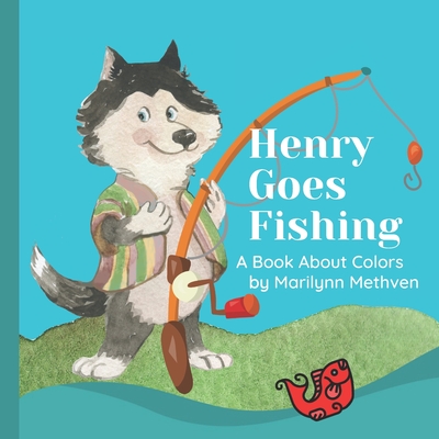 Henry Goes Fishing: A Story About Colors for Kids to Learn While Catching  Fish with Henry the Dog. (Paperback)