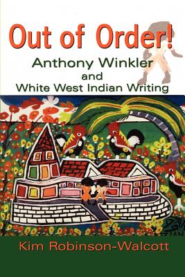 Out of Order!: Anthony Winkler and White West Indian Writing Cover Image