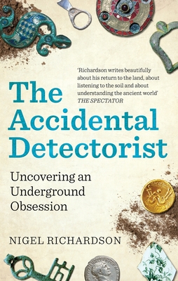 The Accidental Detectorist: Uncovering an Underground Obsession Cover Image