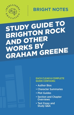 Study Guide to Brighton Rock and Other Works by Graham Greene By Intelligent Education (Created by) Cover Image