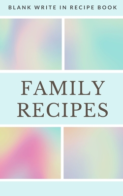 Family Recipes - Blank Write In Recipe Book - Includes Sections For  Ingredients Directions And Prep Time. (Paperback)