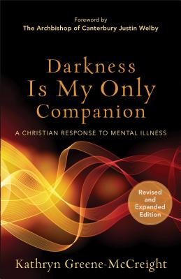 Darkness Is My Only Companion: A Christian Response to Mental Illness cover