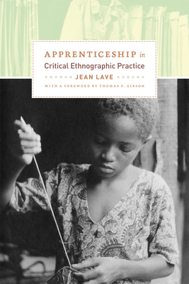 Apprenticeship in Critical Ethnographic Practice (Lewis Henry Morgan Lecture Series) Cover Image