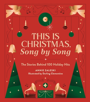 This Is Christmas, Song by Song: The Stories Behind 100 Holiday Hits By Annie Zaleski, Darling Clementine (Illustrator) Cover Image