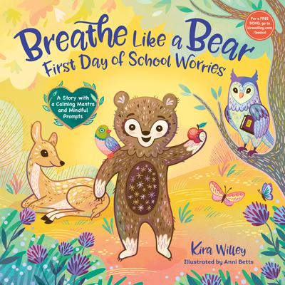 Breathe Like a Bear: First Day of School Worries: A Story with a Calming Mantra and Mindful Prompts (Mindfulness Moments for Kids)