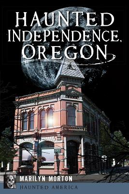 Haunted Independence, Oregon (Haunted America)