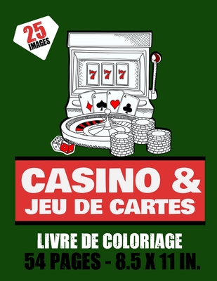 Casino & Jeu de cartes - Livre de coloriage - 25 images - 54 pages - 8.5x11in.: carte de jeux & machine à sous à colorier pour ado et adultes- Plus de Cover Image