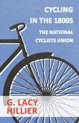 Cycling in the 1800s - The National Cyclists Union By G. Lacy Hillier Cover Image