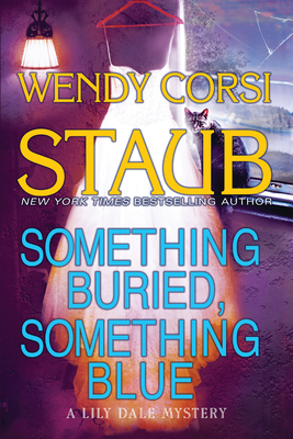Something Buried, Something Blue: A Lily Dale Mystery By Wendy Corsi Staub Cover Image