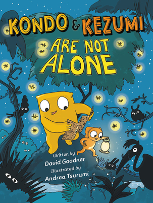 Kondo & Kezumi Are Not Alone By David Goodner, Andrea Tsurumi (Illustrator) Cover Image