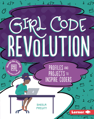 Girl Code Revolution: Profiles and Projects to Inspire Coders By Sheela Preuitt Cover Image