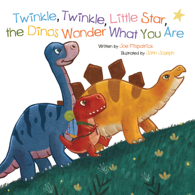 Cover for Twinkle, Twinkle, Little Star, the Dinosaurs Wonder What You Are