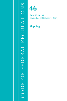 Code of Federal Regulations, Title 46 Shipping 90-139, Revised as of October 1, 2021 Cover Image