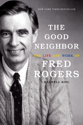 The Good Neighbor: The Life and Work of Fred Rogers