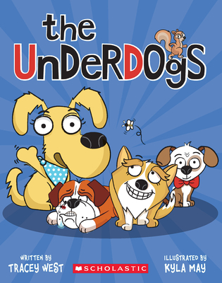 The Underdogs By Tracey West, Kyla May (Illustrator) Cover Image