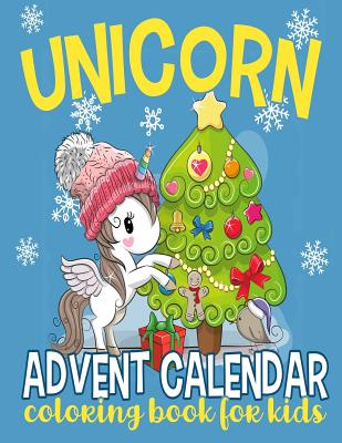 Unicorn Advent Calendar Coloring Book for Kids: 25 Numbered Christmas Coloring Pages for Unicorn Lovers to Countdown to Christmas (Christmas Advent Calendar Books #1)