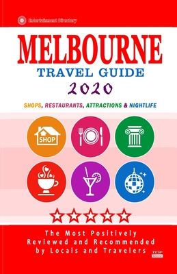 Melbourne Travel Guide 2020: Shops, Arts, Entertainment and Good Places to Drink and Eat in Melbourne, Australia (Travel Guide 2020) By Arthur W. Groom Cover Image