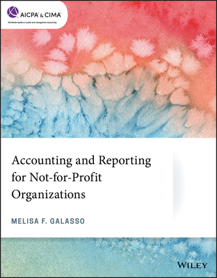 Accounting and Reporting for Not-For-Profit Organizations (AICPA) By Melisa F. Galasso Cover Image