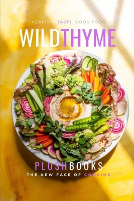Wild Thyme Cookbook: Authentic Regional & International Recipes Cover Image