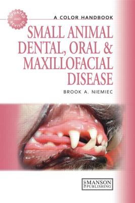 Small Animal Dental, Oral and Maxillofacial Disease: A Colour Handbook (Veterinary Color Handbook) By Brook Niemiec Cover Image