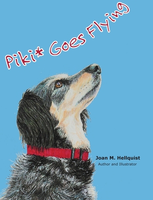 Piki* Goes Flying By Joan M. Hellquist, Joan M. Hellquist (Illustrator) Cover Image