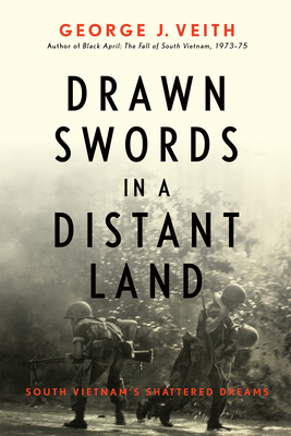 Drawn Swords in a Distant Land: South Vietnam's Shattered Dreams Cover Image