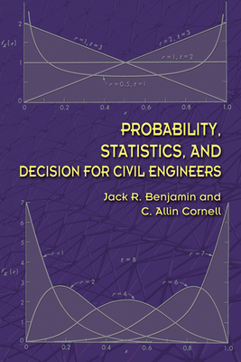 Probability, Statistics, and Decision for Civil Engineers (Dover Books on Engineering) By Jack R. Benjamin, C. Allin Cornell Cover Image