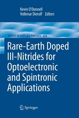 Rare-Earth Doped III-Nitrides for Optoelectronic and Spintronic Applications (Topics in Applied Physics #124) Cover Image