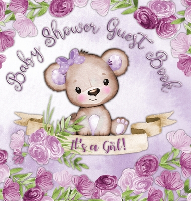 It's a Girl! Baby Shower Guest Book: Teddy Bear Purple Floral Alternative Theme, Wishes to Baby and Advice for Parents, Guests Sign in Personalized wi Cover Image