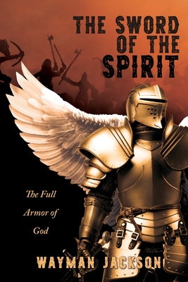 The Sword of the Spirit: The Full Armor of God By Wayman Jackson Cover Image