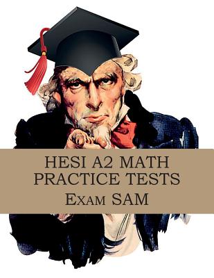 HESI A2 Math Practice Tests: HESI A2 Nursing Entrance Exam Math Study Guide By Exam Sam Cover Image