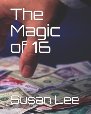 The Magic of 16 By Nick Lee, Susan Lee Cover Image
