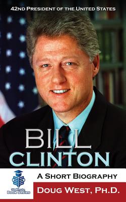 Bill Clinton: A Short Biography: 42nd President of the United States (30 Minute Book #25)