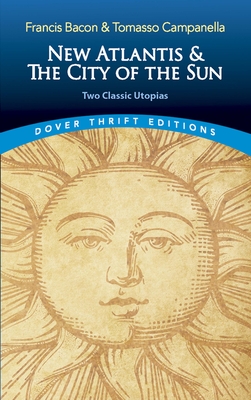 New Atlantis and the City of the Sun: Two Classic Utopias (Dover Thrift Editions: Philosophy)