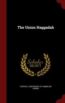 The Union Haggadah By Central Conference of American Rabbis (Created by) Cover Image