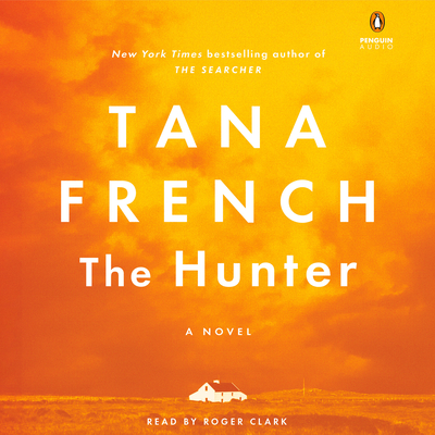 The Hunter: A Novel By Tana French, Roger Clark (Read by) Cover Image