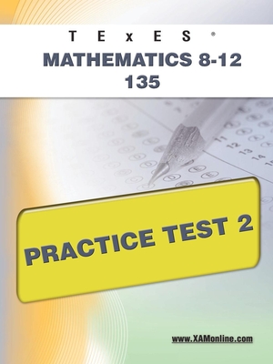 TExES Mathematics 8-12 135 Practice Test 2 By Sharon A. Wynne Cover Image