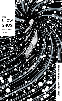 The Snow Ghost and Other Tales: Classic Japanese Ghost Stories