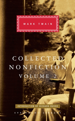 Collected Nonfiction of Mark Twain, Volume 2: Selections from the Memoirs and Travel Writings; Introduction by Richard Russo (Everyman's Library Classics Series)