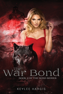 The War Bond: Book 2 of The Bond Series By Keylee C. Hargis Cover Image