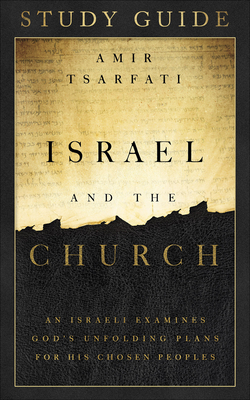 Israel and the Church Study Guide: An Israeli Examines God's Unfolding Plans for His Chosen Peoples Cover Image