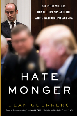 Hatemonger: Stephen Miller, Donald Trump, and the White Nationalist Agenda Cover Image