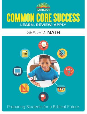 Common Core Success Grade 2 Math: Preparing Students for a Brilliant Future (Barron's Common Core Success) Cover Image
