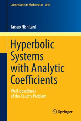Hyperbolic Systems with Analytic Coefficients: Well-Posedness of the Cauchy Problem (Lecture Notes in Mathematics #2097) Cover Image