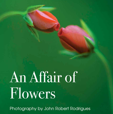 An Affair of Flowers By John Rodrigues, Stephen Buchmann (Introduction by), Patricia Z. Smith (Contribution by) Cover Image