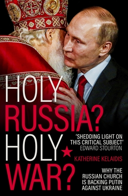 Holy Russia? Holy War?: Why the Russian Church Is Backing Putin Against Ukraine Cover Image